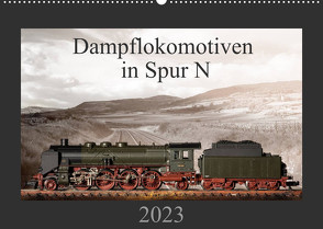 Dampflokomotiven in Spur N (Wandkalender 2023 DIN A2 quer) von Ritter Fotografie,  Christian