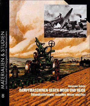 Dampfmaschinen gegen Moor und Heide von Kaiser,  Hermann, Ottenjann,  Helmut