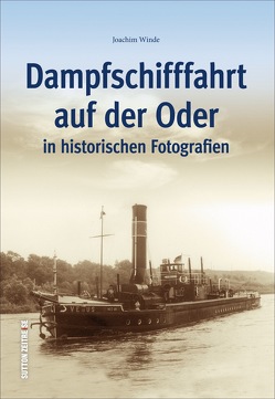 Dampfschifffahrt auf der Oder in historischen Fotografien von Winde,  Joachim