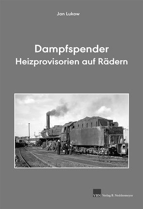 Dampfspender – Heizprovisorien auf Rädern von Lukow,  Jan