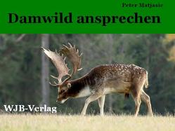 Damwild ansprechen von Egerer,  Udo, Matjasic,  Peter