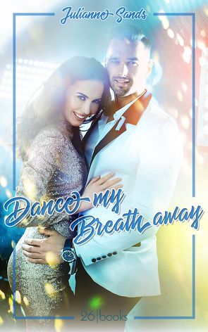 Dance my Breath Away von Sands,  Julianne