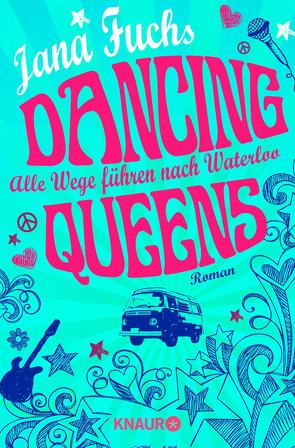 Dancing Queens – Alle Wege führen nach Waterloo von Fuchs,  Jana