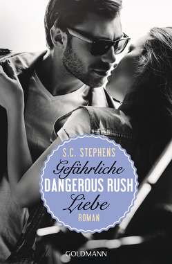 Dangerous Rush. Gefährliche Liebe von Schröder,  Babette, Stephens,  S.C.