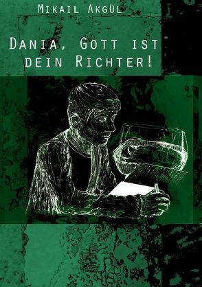 Dania, Gott ist dein Richter! von Akgül,  Mikail