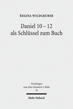 Daniel 10-12 als Schlüssel zum Buch von Wildgruber,  Regina