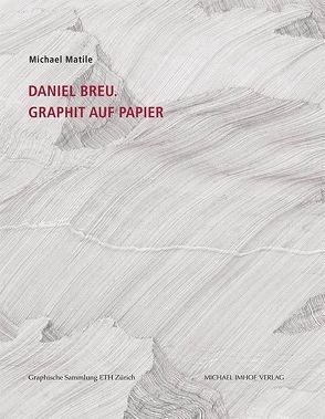 Daniel Breu von Graphischen Sammlung ETH Zürich, Matile,  Michael