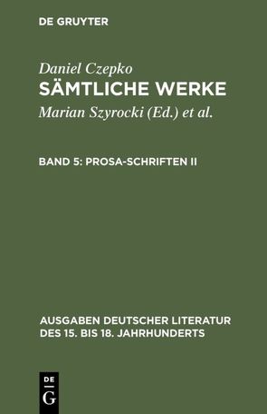 Daniel Czepko: Sämtliche Werke / Prosa-Schriften II von Czepko,  Daniel, Seelbach,  Ulrich