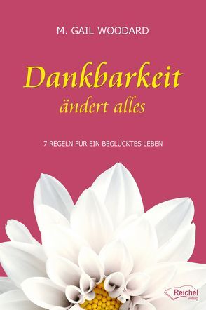 Dankbarkeit ändert alles von Woodard,  M. Gail