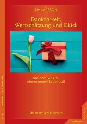 Dankbarkeit, Wertschätzung und Glück von Henke,  Judith Momo, Larsson,  Liv