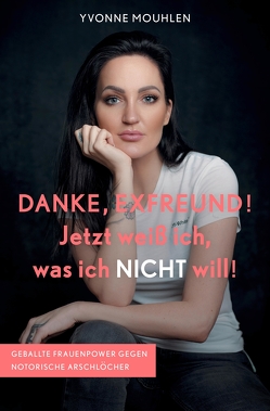 DANKE, EXFREUND! Jetzt weiß ich, was ich NICHT will! von Mouhlen,  Yvonne