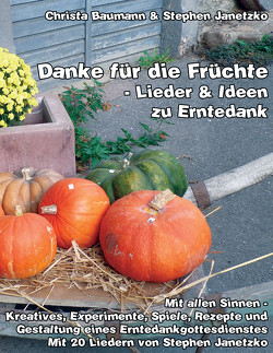 Danke für die Früchte – Lieder und Ideen zu Erntedank von Baumann,  Christa, Janetzko,  Stephen