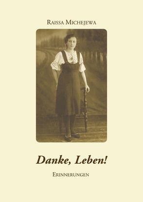 Danke, Leben! von Michejewa,  Raissa