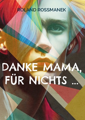 Danke Mama, für nichts … von Roßmanek,  Roland