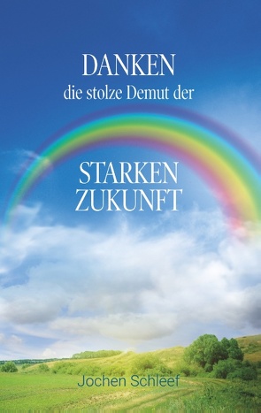 Danken, die stolze Demut der starken Zukunft von Schleef,  Jochen