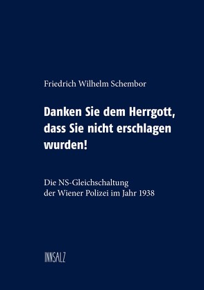 Danken Sie dem Herrgott, dass Sie nicht erschlagen wurden! von Schembor,  Friedrich Wilhelm