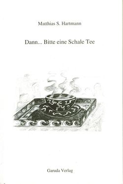 Dann… Bitte, eine Schale Tee von Giupponi,  Linda, Hartmann,  Matthias S, Schmitt,  Hilma