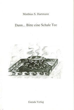 Dann… Bitte, eine Schale Tee von Giupponi,  Linda, Hartmann,  Matthias S, Schmitt,  Hilma