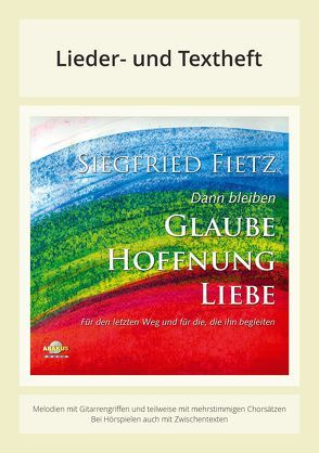 Dann bleiben Glaube, Hoffnung, Liebe – Für den letzten Weg und für die, die ihn begleiten von Block,  Detlev, Dicker,  Daniela, Fietz,  Siegfried, Gauland,  Leonore, Herzler,  Hanno, Strauss,  Michael