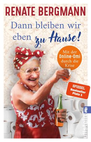 Dann bleiben wir eben zu Hause! (Die Online-Omi 13) von Bergmann,  Renate