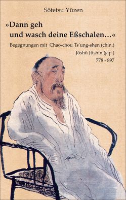 „Dann geh und wasch deine Eßschalen…“ von Yuzen,  Sotetsu