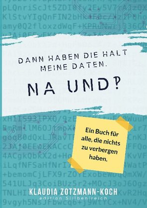 Dann haben die halt meine Daten. Na und?! von Zotzmann-Koch,  Klaudia