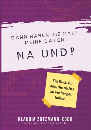 Dann haben die halt meine Daten. Na und?! von Zotzmann-Koch,  Klaudia