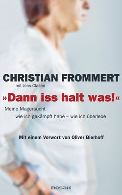 „Dann iss halt was!“ von Clasen,  Jens, Frommert,  Christian