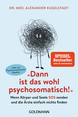 „Dann ist das wohl psychosomatisch!“ von Kugelstadt,  Alexander