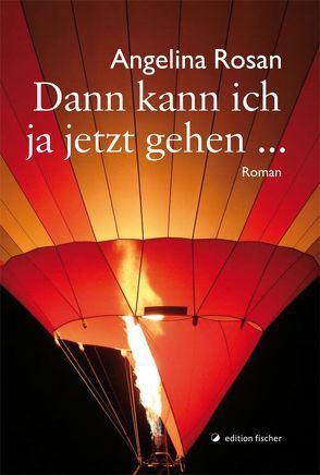 Dann kann ich ja jetzt gehen … von Rosan,  Angelina