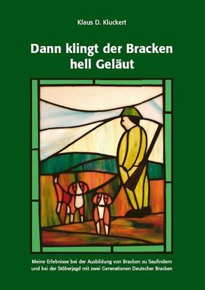 Dann klingt der Bracken hell Geläut von Kluckert,  Klaus D