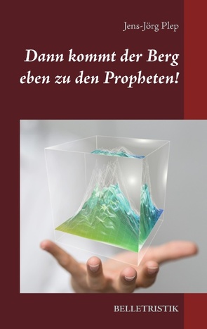 Dann kommt der Berg eben zu den Propheten! von Plep,  Jens-Jörg