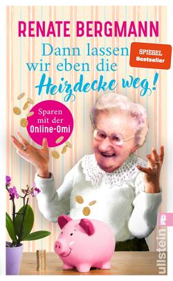 Dann lassen wir eben die Heizdecke weg! (Die Online-Omi 17) von Bergmann,  Renate