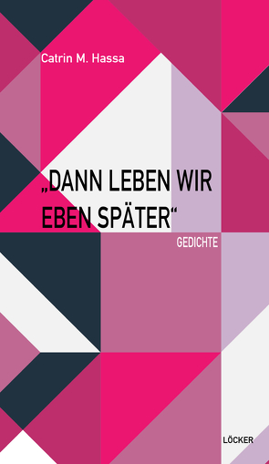 Dann leben wir eben später von Hassa,  Catrin M.