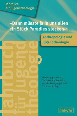 „Dann müsste ja in uns allen ein Stück Paradies stecken“ von Dieterich,  Veit-Jakobus, Rothgangel,  Martin, Schlag,  Thomas