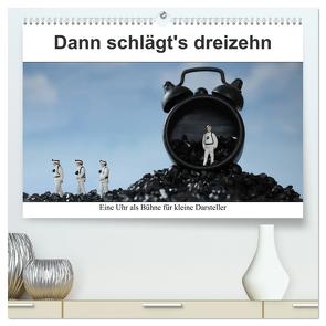 Dann schlägt’s dreizehn (hochwertiger Premium Wandkalender 2024 DIN A2 quer), Kunstdruck in Hochglanz von Kanthak,  Michaela