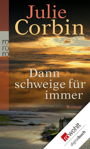 Dann schweige für immer von Corbin,  Julie, Weber-Jarić,  Gabriele