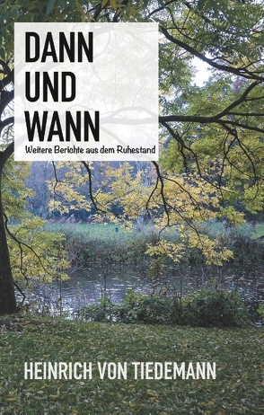 Dann und Wann von von Tiedemann,  Heinrich