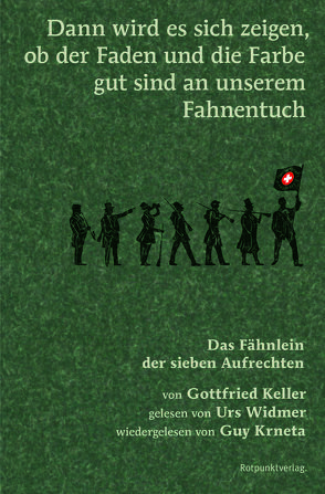 Dann wird es sich zeigen, ob der Faden und die Farbe gut sind an unserem Fahnentuch von Keller,  Gottfried, Krneta,  Guy, Widmer,  Urs