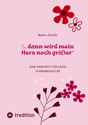 „… dann wird mein Herz noch größer“ von Schulte,  Beatrix