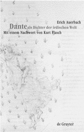 Dante als Dichter der irdischen Welt von Auerbach,  Erich, Flasch,  Kurt