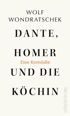 Dante, Homer und die Köchin. Eine Komödie von Wondratschek,  Wolf