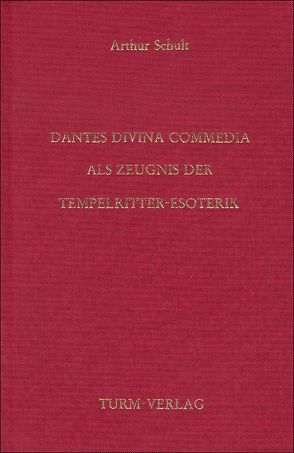 Dantes Divina Commedia als Zeugnis der Tempelritter-Esoterik von Schult,  Arthur