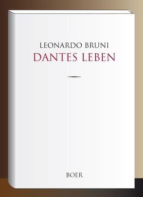 Dantes Leben von Leonardo,  Bruni, von Falkenhausen,  Friedrich