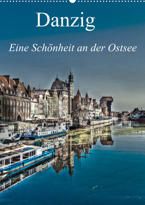 Danzig – Eine Schönheit an der Ostsee (Wandkalender 2023 DIN A2 hoch) von Michalzik,  Paul