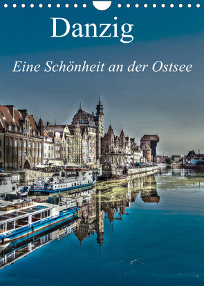 Danzig – Eine Schönheit an der Ostsee (Wandkalender 2023 DIN A4 hoch) von Michalzik,  Paul