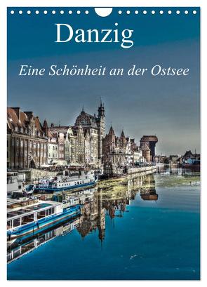 Danzig – Eine Schönheit an der Ostsee (Wandkalender 2024 DIN A4 hoch), CALVENDO Monatskalender von Michalzik,  Paul