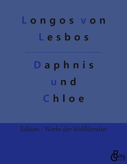 Daphnis und Chloe von Gröls-Verlag,  Redaktion, von Lesbos,  Longos