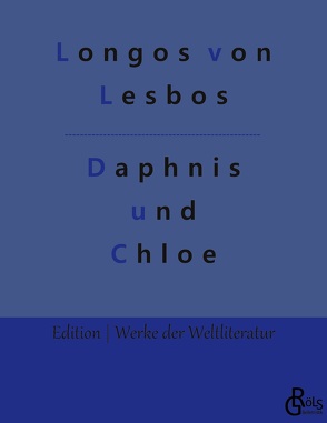 Daphnis und Chloe von Gröls-Verlag,  Redaktion, von Lesbos,  Longos