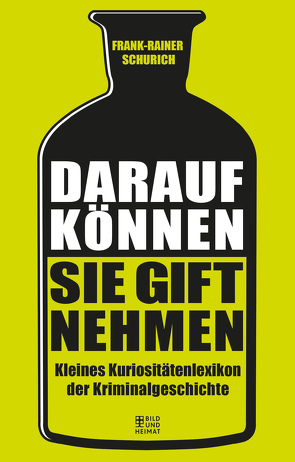 Darauf können Sie Gift nehmen von Schurich,  Frank-Rainer